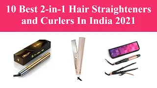 10 Best 2 in 1 Hair Straighteners and Curlers In India 2021