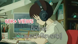 Bolna| Slowed+Reverb| hindi lofi song| Arijit sing❤