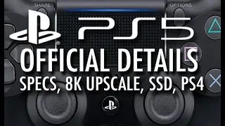 OFFICIAL PS5 DETAILS: 8K Upscaling, SSD, Specs, PS4 Backwards Compatibility, AND MORE!