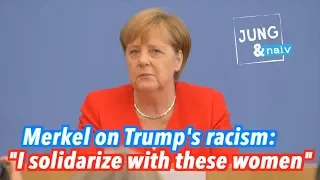 Merkel reacts to Trump's racist attacks on women of Congress