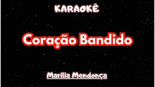 KARAOKÊ - CORAÇÃO BANDIDO - PART. MAIARA E MARAÍSA ( MARÍLIA MENDONÇA )