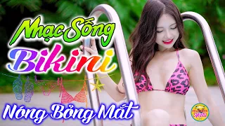 LK Nhạc Sống Hà Tây Remix Gái Xinh BIKINI🍑 NHẠC BUỔI SÁNG  LIÊN KHÚC BOLERO TRỮ TÌNH CỰC NÓNG BỎNG