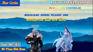 EPISODE 90 - S5 || AGAINST THE SKY SUPREME - MENJELAJAH JURANG PELAHAP JIWA!!