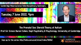 Simon Baron Cohen - Cambridge Neuroscience - The Prenatal Sex Steroid Theory of Autism