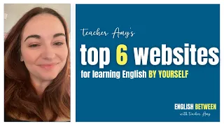 My Top 6 FREE Websites for Learning English by Yourself!