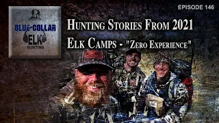 Hunting Stories From 2021 Elk Camps - "Zero Experience"