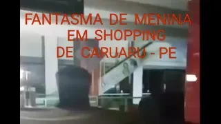 FANTASMA EM SHOPPING DE CARUARU-PE