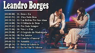 Leandro Borges - As Melhores Músicas Mais Tocadas 2023 - Deus e Eu, Fica Tubo Bem,