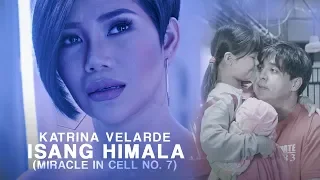 Isang Himala - Katrina Velarde | Miracle In Cell No. 7 OST [Official Music Video]