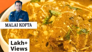 Restaurant style Malai Kofta  at home| मलाई कोफ्ता | Veg Main Dish recipes | Chef Ajay Chopra Recipe