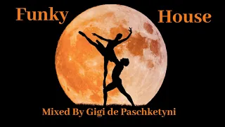 The Best Funky House Mix 2019 / Mixed by Gigi de Paschketyni - Session32 + TRACKLIST