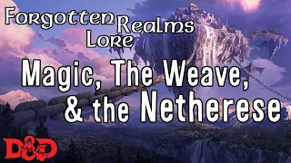 Forgotten Realms Lore - Magic, The Weave, and the Netherese