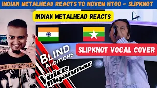 Novem Htoo - Spit It Out (Slipknot) Audition - The Voice Myanmar 2019 | Indian Metal Vocalist Reacts