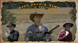 Once Upon A Time In The American Frontier - Western Short Film