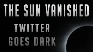 The Sun Vanished: Twitter Goes Dark