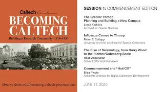 Session 1 - Becoming Caltech, 1910–1930: Presentations from the Archives - 6/11/20