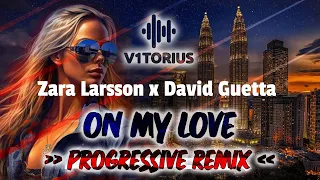 ZARA LARSSON x DAVID GUETTA - ON MY LOVE ♫ V1TORIUS Progressive Remix 🎧