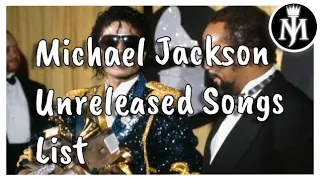 Michael Jackson Unreleased Songs List (Audio Only Update)