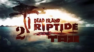 [Co-op]По настоящему страшные твари здесь мы! [Dead Island: Riptide] #2