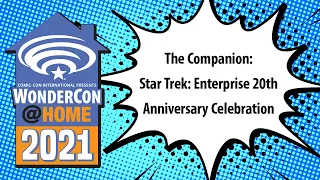 The Companion: Star Trek: Enterprise 20th Anniversary Celebration | WonderCon@Home 2021