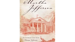 Martha Jefferson: An Intimate Life with Thomas Jefferson