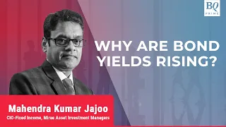 Why Are Bond Yields Rising? | BQ Prime