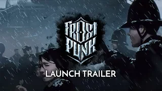 Frostpunk | Official Launch Trailer