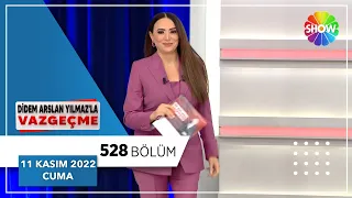 Didem Arslan Yılmaz'la Vazgeçme 528. Bölüm | 11 Kasım 2022