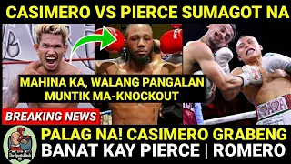 SUMAGOT NA! CASIMERO vs PIERCE MAY BANAT MAHINA KA WAG Kang MAYABANG | Mayweather Mensahe kay Romero