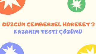 ÇEMBERSEL HAREKET 2 KAZANIM TESTİ ÇÖZÜMÜ (2.Dönem 1.Yazılıya Hazırlık)