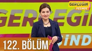 Gerçeğin Peşinde 122. Bölüm