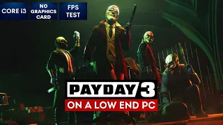 PAYDAY 3 gameplay on Low End PC | NO Graphics Card | i3
