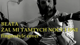 Beata - Żal mi tamtych nocy i dni (fingerstyle COVER)