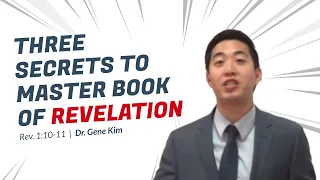 THREE SECRETS To Master Book of Revelation (Rev. 1:10-11) | Dr. Gene Kim