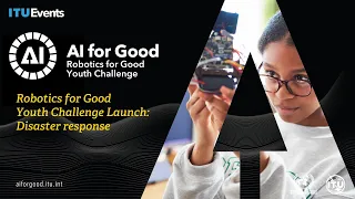 Robotics for Good Youth Challenge Launch: Disaster Response