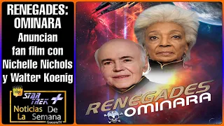 RENEGADES: OMINARA Anuncian fan film con Nichelle Nichols y Walter Koenig | STAR TREK PLUS Noticias