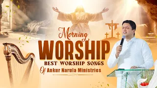 Morning Worship With Best Worship Songs Of @AnkurNarulaMinistries  || (30-03-2024)