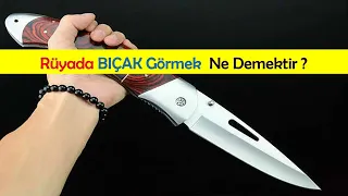 Rüyada Bıçak Görmek Ne Demektir ? Ne Anlama Gelir ?