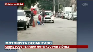 MOTORISTA DECAPITADO: CRIME PODE TER SIDO CAUSADO POR CIÚMES | BRASIL URGENTE