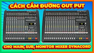 Cách cắm đường Output cho Main, Sub, Monitor của mixer Dynacord