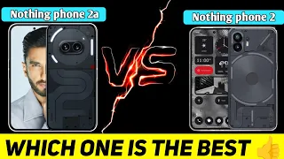 Nothing phone 2 Vs Nothing phone 2a | Full comparison ⚡ Which one is Better?