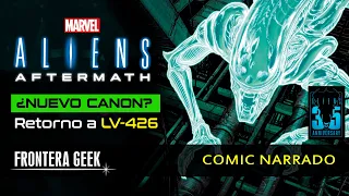 ¿NUEVO CANON? 😱 ALIENS AFTERMATH (MARVEL 2021) | Retorno a LV-426 - Comic Narrado | Alien de Hielo
