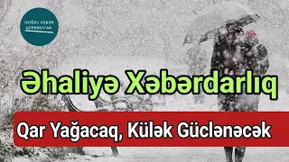 Güclü Qar Yağacaq, Külək Əsəcək - Hava Dəyişir - XƏBƏRDARLIQ | Doğru Xəbər Az