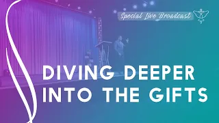 Diving Deeper into the Gifts | 02 May 2021 | Special Live Broadcast