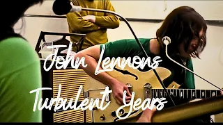 John Lennons Turbulent Years