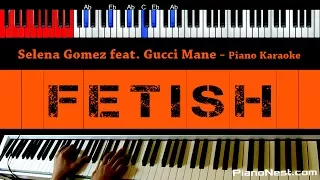 Selena Gomez - Fetish (feat. Gucci Mane) - HIGHER Key (Piano Karaoke / Sing Along)