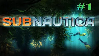 Subnautica ➤ Прохождение #1 ➤ Крушение Авроры, первое погружение!