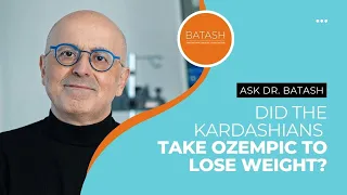 Ask Dr. Batash: Did The Kardashians Take OZEMPIC To Lose Weight?!