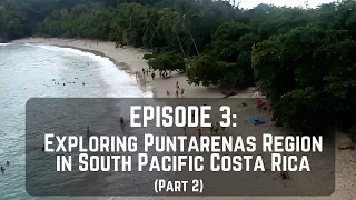Episode 3: Exploring Puntarenas in South Pacific Costa Rica (Part 2)