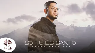 Pedro Henrique | Só Tu És Santo [Lyric Oficial]